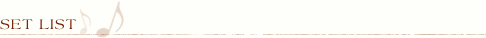SET LIST